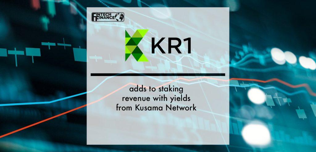 Digital Asset VC KR1 plc adds to staking revenue with yields from Kusama Network | Fintech Finance