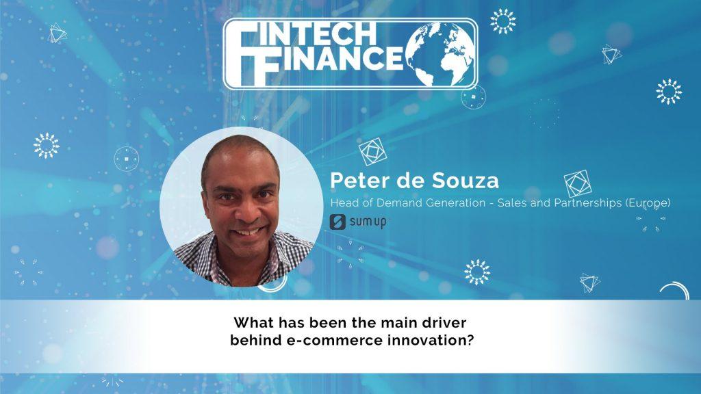 Peter de Souza, SumUp - What has been the main driver behind e-commerce innovation? | Fintech Finance