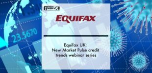 Equifax UK- new Market Pulse credit trends webinar series | Fintech Finance