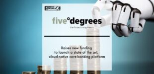 Five Degrees raises new funding to launch a state of the art, cloud-native core-banking platform | Fintech Finance