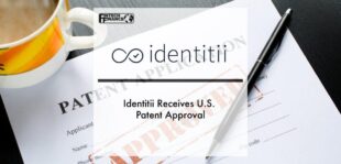Identitii Receives U.S. Patent Approval | Fintech Finance
