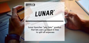 Lunar launches “pay later” product that lets users go back in time to split all expenses | Fintech Finance