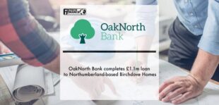 OakNorth Bank completes £1.1m loan to Northumberland-based Birchdove Homes | Fintech Finance