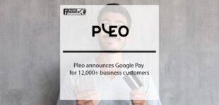 Pleo announces Google Pay for 12,000+ business customers | Fintech Finance