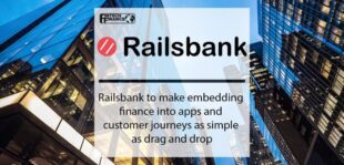 Railsbank to make embedding finance into apps and customer journeys as simple as drag and drop | Fintech Finance