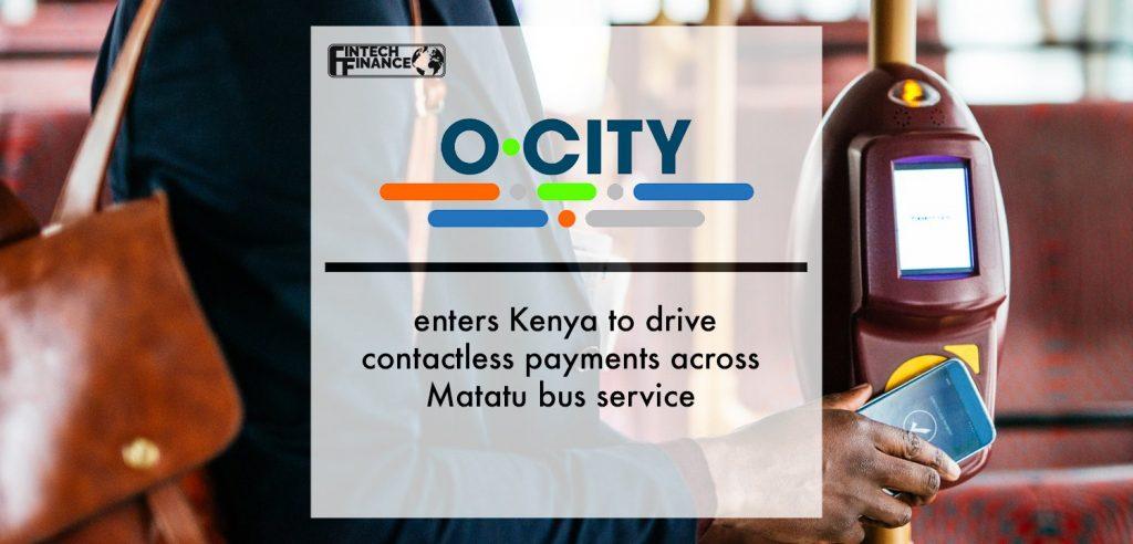 O-CITY enters Kenya to drive contactless payments across Matatu bus service | Fintech Finance