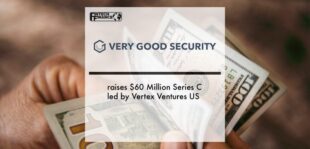 Very Good Security (VGS) raises $60 Million Series C led by Vertex Ventures US | Fintech Finaance