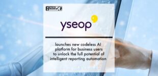 Yseop launches new codeless AI platform for business users to unlock the full potential of intelligent reporting automation | Fintech Finance