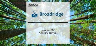 Broadridge Launches ESG Advisory Services | Fintech Finance