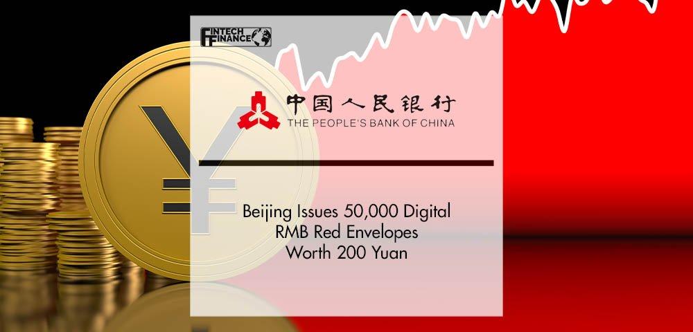 Beijing Issues 50,000 Digital RMB Red Envelopes Worth 200 Yuan | Fintech Finance