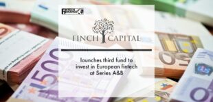 Finch Capital launches third fund to invest in European fintech at Series A&B | Fintech Finance