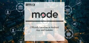 Mode Officially Launches Its Android App and Updates | Fintech Finance