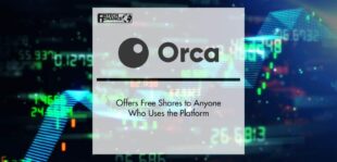 Orca Offers Free Shares to Anyone Who Uses the Platform | Fintech Finance