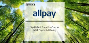 Top FinTech Allpay Preps Eco Card to Its Bill Payments Offering | FinTech Finance