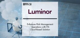 Luminor Bank Enhances Risk Management Operations with FIS Cloud-Based Solution