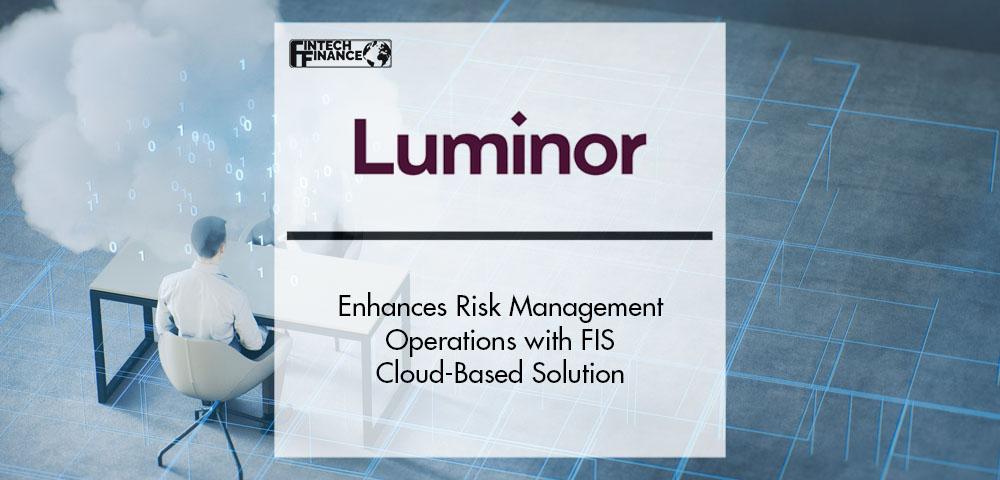 Luminor Bank Enhances Risk Management Operations with FIS Cloud-Based Solution