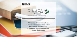 PIMFA Welcomes Enhancements to Consumer Protection Laid out in New Work and Pensions Committee Report on Pension Savers and Scams | Fintech Finance