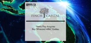 Finch Capital’s Nomu Pay Acquires Key Wirecard APAC Entities