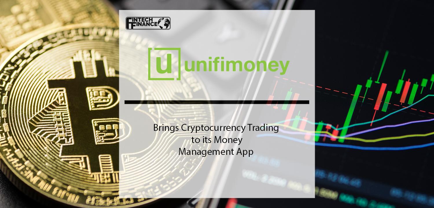 Unifimoney Brings Cryptocurrency Trading to its Money Management App | Fintech Finance