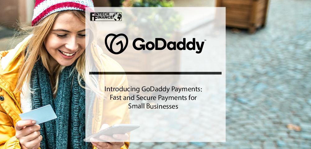 Introducing GoDaddy Payments Fast and Secure Payments for Small Businesses | Fintech FinanceIntroducing GoDaddy Payments Fast and Secure Payments for Small Businesses | Fintech Finance