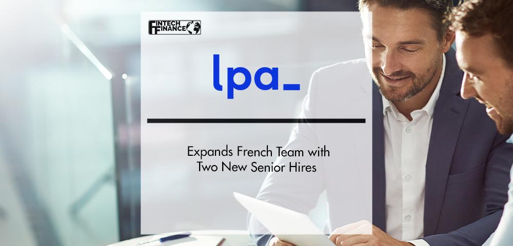 LPA Group Expands French Team with Two New Senior Hires | FinTech Finance