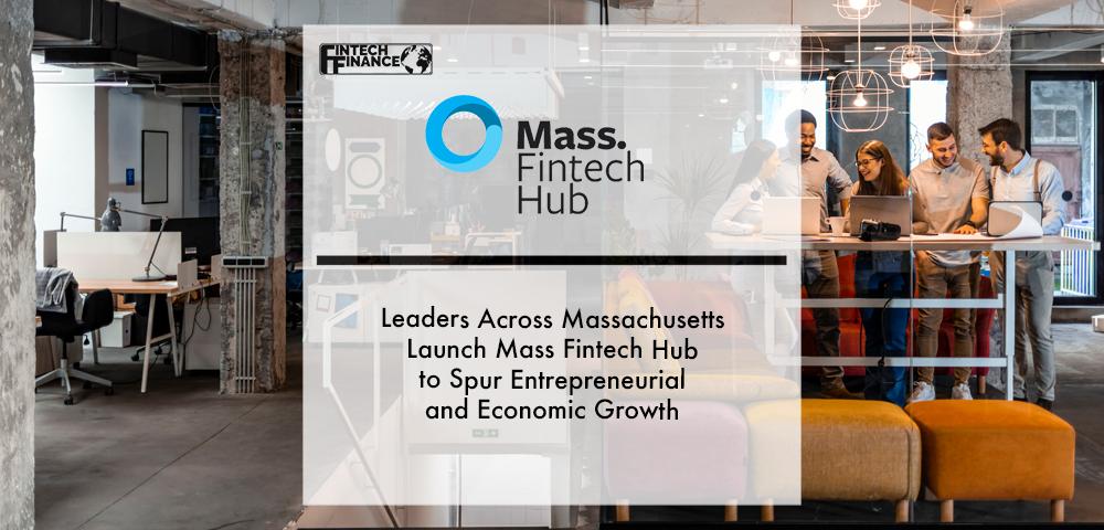 Leaders Across Massachusetts Launch Mass Fintech Hub to Spur Entrepreneurial and Economic Growth | Fintech Finance