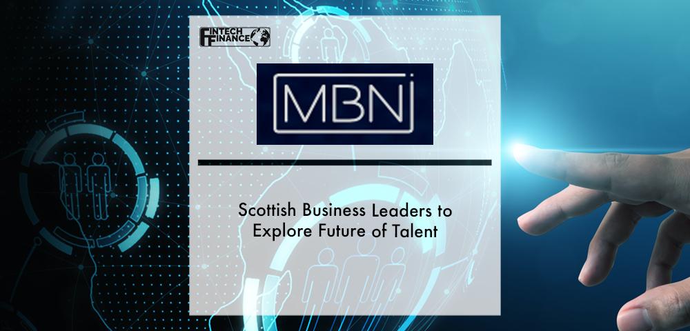 Scottish Business Leaders to Explore Future of Talent | Fintech Finance