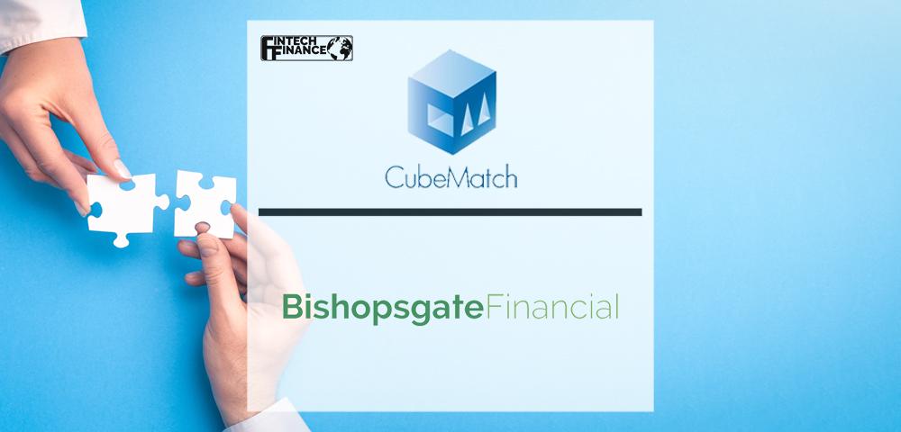Bishopsgate Financial Acquired by Cubematch Ltd | Fintech Finance