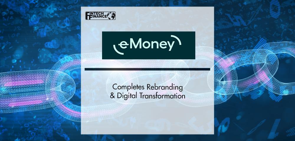 e-Money Completes Rebranding & Digital Transformation | FinTech Finance