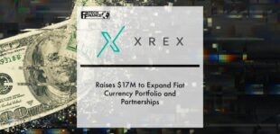 XREX Raises $17M to Expand Fiat Currency Portfolio and Partnerships | Fintech Finance