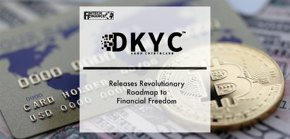 DKYC Releases Revolutionary Roadmap to Financial Freedom | Fintech Finance