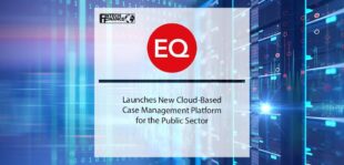 EQ ICS Launches New Cloud-Based Case Management Platform for the Public Sector | Fintech Finance
