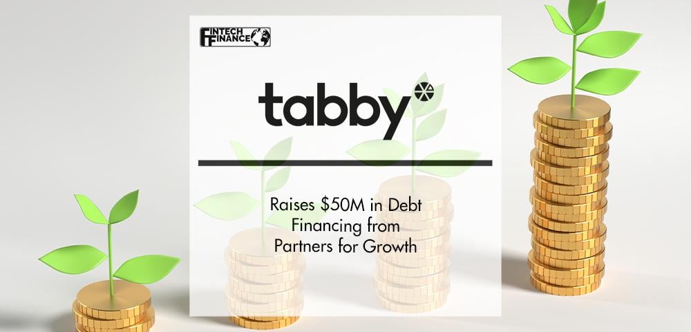 tabby Raises $50M in Debt Financing from Partners for Growth | Fintech Finance