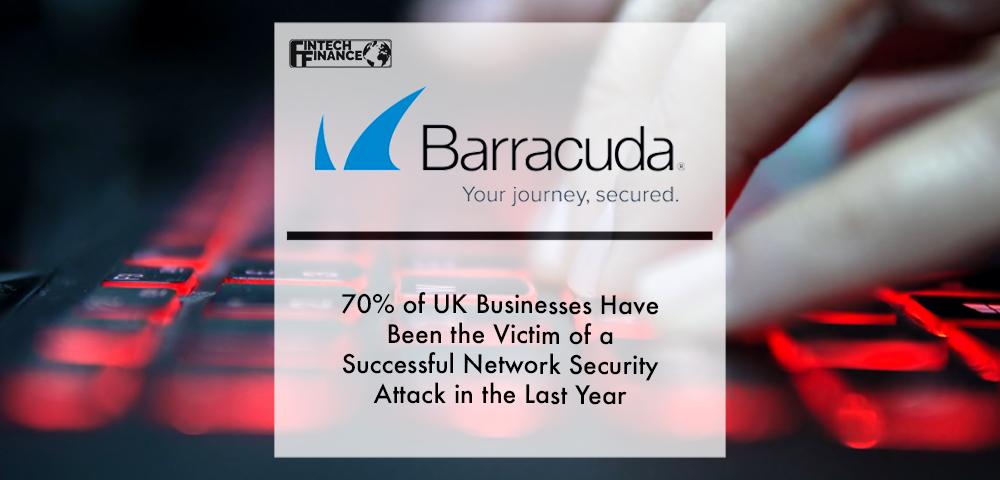 70% of UK businesses have been the victim of a successful network security attack in the last year | Fintech Finance