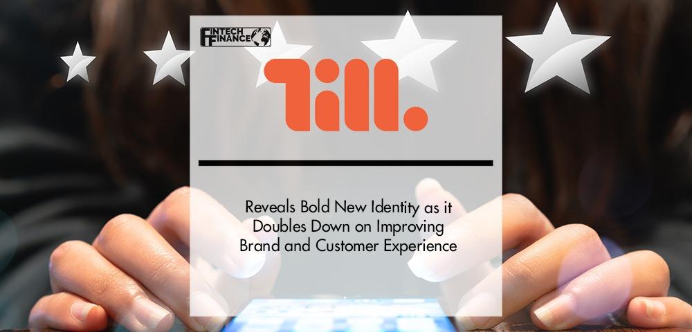 Till Payments reveals bold new identity as it doubles down on improving brand and customer experience | Fintech Finance