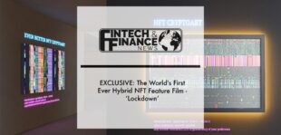 EXCLUSIVE: The World's First Ever Hybrid NFT Feature Film - ‘Lockdown’ | Fintech Finance