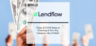 Lendflow Closes $10.8 M Series A Financing to Turn Any Company into a Fintech | Fintech Finance