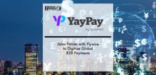 YayPay by Quadient Joins Forces with Flywire to Digitize Global B2B Payments | Fintech Finance