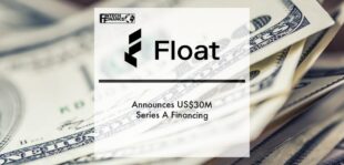Announcing Float’s US$30M Series A Financing | Fintech Finance