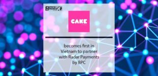 Cake becomes first in Vietnam to partner with Radar Payments by BPC | Fintech Finance