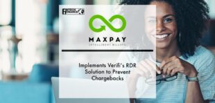 Maxpay Implements Verifi’s RDR Solution to Prevent Chargebacks | Fintech Finance