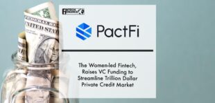 PactFi, the Women-led Fintech, Raises VC Funding to Streamline Trillion Dollar Private Credit Market | Fintech Finance