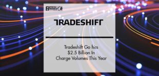 Tradeshift Go hits $2.5 Billion In Charge Volumes this Year | Fintech Finance