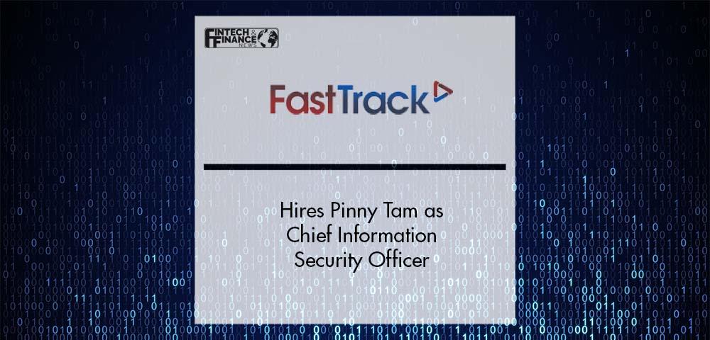 FastTrack Hires Pinny Tam as Chief Information Security Officer | Fintech Finance