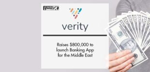 Verity Raises $800,000 to launch Banking App for the Middle East | Fintech Finance