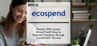 Ecospend partners with London Mutual Credit Union to empower customers through ‘pay-by-bank’ services | Fintech Finance