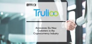 Trulioo Announces Six New Customers in the Cryptocurrency Industry | Fintech Finance