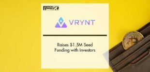 VRYNT Raises $1.5M Seed Funding with Investors | Fintech Finance