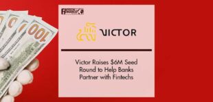 Victor Raises $6M Seed Round to Help Banks Partner with Fintechs | Fintech Finance