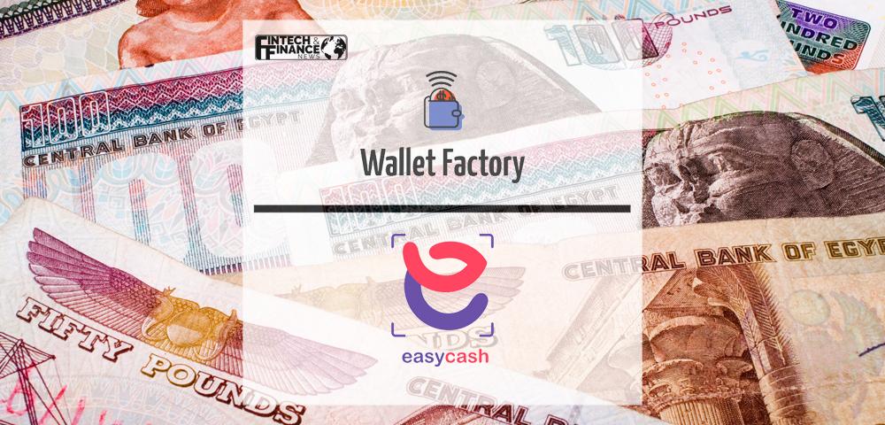 EasyCash: An Interoperable ePayment Suite Powered by Wallet Factory Launched in Egypt | Fintech Finance